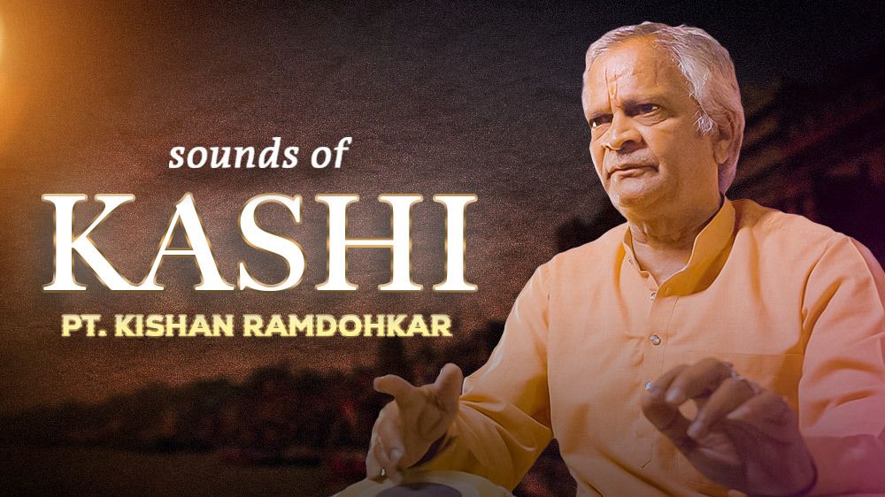 Sounds Of Kashi | By PT. KISHAN RAMDOHKAR
