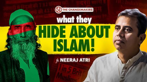 The Truth About Islam They Don’t Want You to Know! | Neeraj Atri | Changemakers
