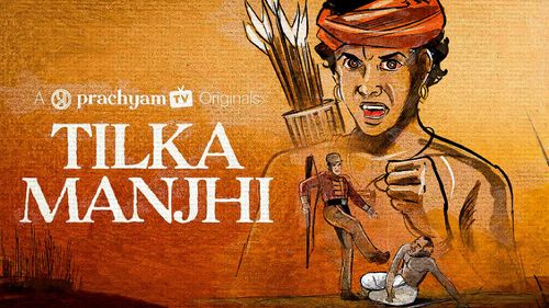 Tilka Manjhi : India’s First Freedom Fighter