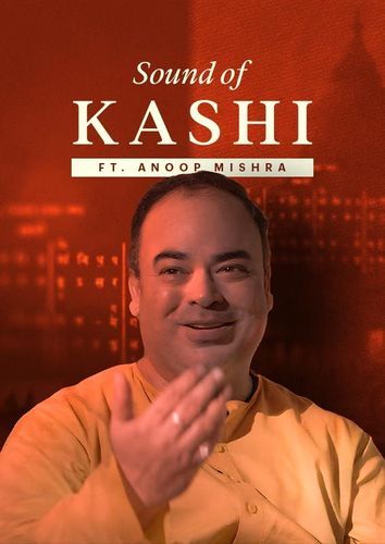 Sounds Of Kashi | By Anup Mishra