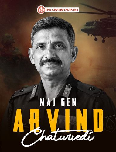 The Changemakers ft. Maj. Gen. Dev Arvind Chaturvedi