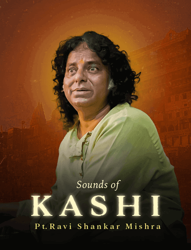 Sounds Of Kashi | By Pt. Ravi Shankar Mishra
