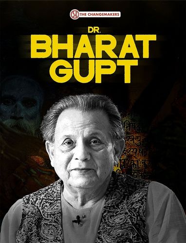 The Changemakers ft. Dr. Bharat Gupt