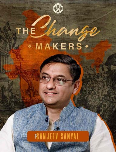 The Changemakers | Sanjeev Sanyal DEBUNKS Indian Economy