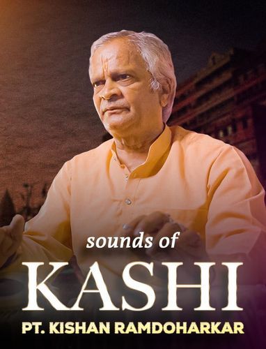 Sounds Of Kashi | By PT. KISHAN RAMDOHKAR