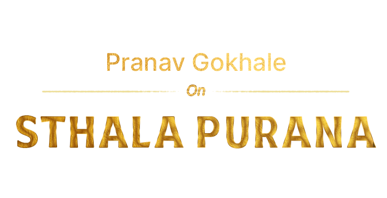 Pranav Gokhale on Sthal Purana & History of Teertha Kshetras