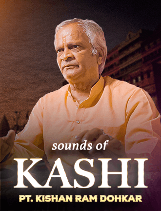Sounds Of Kashi | By PT. KISHAN RAM DOHKAR